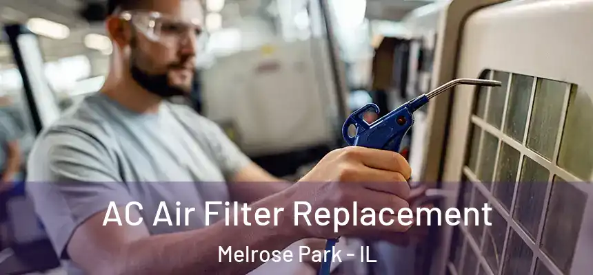  AC Air Filter Replacement Melrose Park - IL