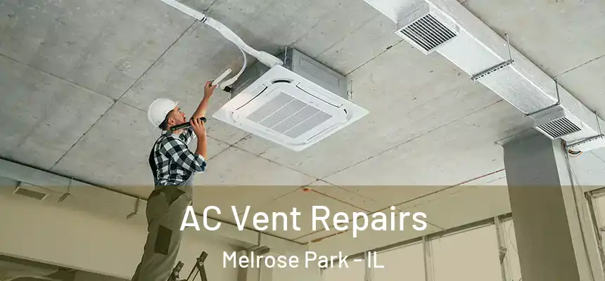  AC Vent Repairs Melrose Park - IL
