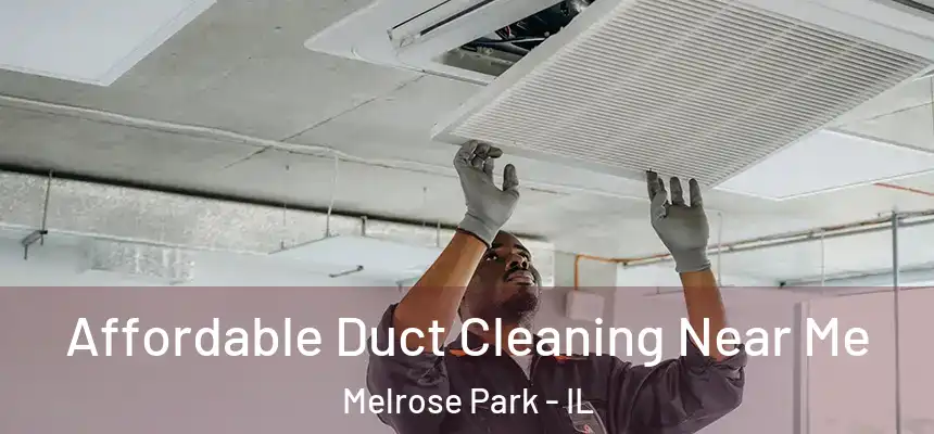 Affordable Duct Cleaning Near Me Melrose Park - IL