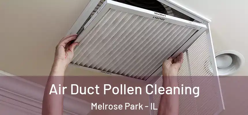  Air Duct Pollen Cleaning Melrose Park - IL