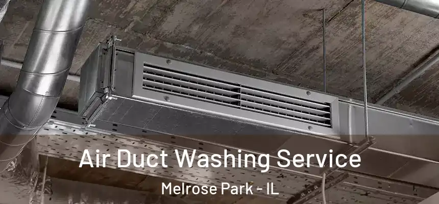  Air Duct Washing Service Melrose Park - IL