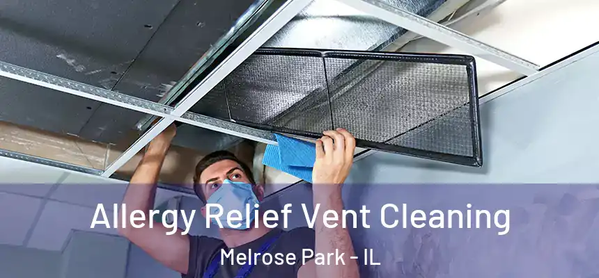  Allergy Relief Vent Cleaning Melrose Park - IL