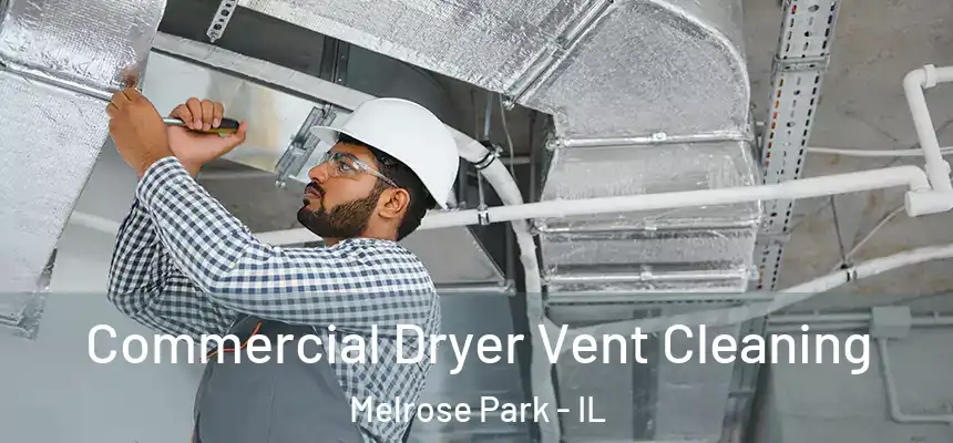  Commercial Dryer Vent Cleaning Melrose Park - IL