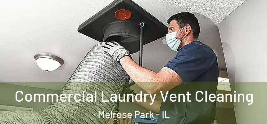  Commercial Laundry Vent Cleaning Melrose Park - IL