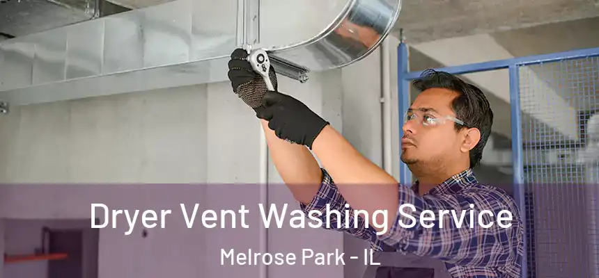  Dryer Vent Washing Service Melrose Park - IL