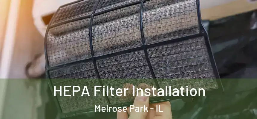  HEPA Filter Installation Melrose Park - IL