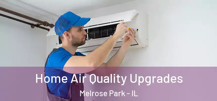 Home Air Quality Upgrades Melrose Park - IL