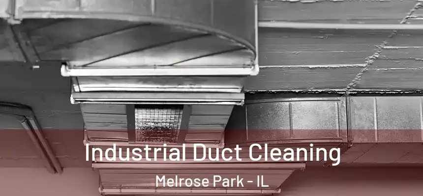 Industrial Duct Cleaning Melrose Park - IL