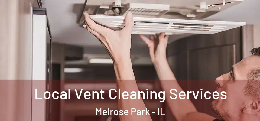 Local Vent Cleaning Services Melrose Park - IL
