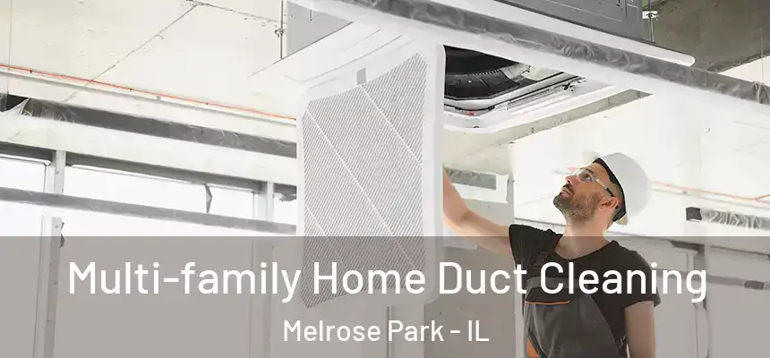  Multi-family Home Duct Cleaning Melrose Park - IL