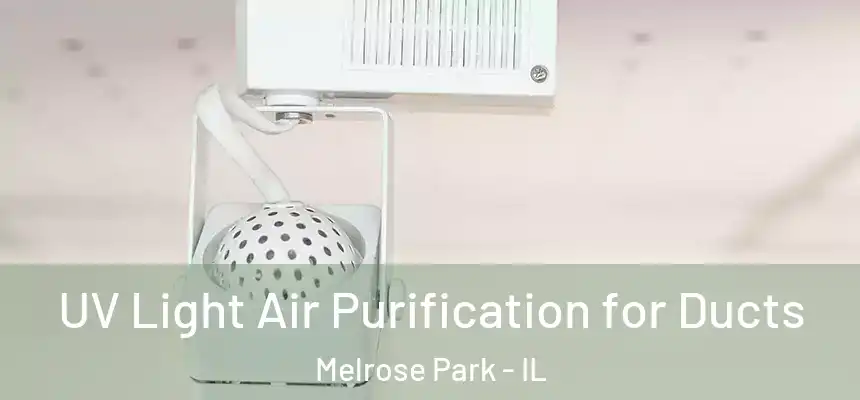  UV Light Air Purification for Ducts Melrose Park - IL