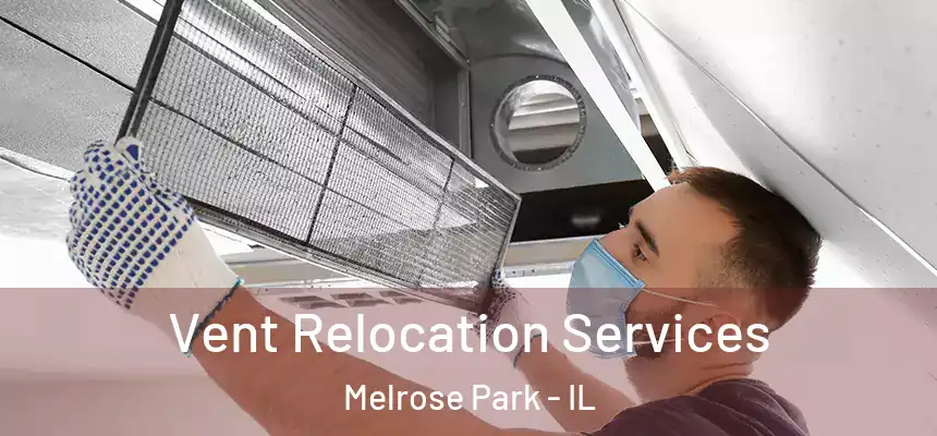  Vent Relocation Services Melrose Park - IL