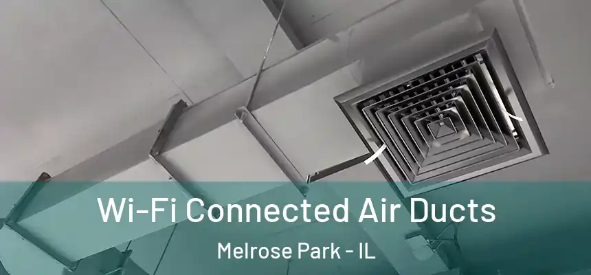  Wi-Fi Connected Air Ducts Melrose Park - IL